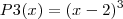 P3(x)=(x-2)^3