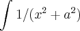 \int_{}^{}1/(x^2+a^2)