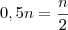 0,5n = \frac{n}{2}