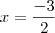 x = \frac{-3}{2} x = \frac{-3}{2}