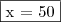\fbox{x = 50}