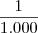 \frac{1}{1.000} \frac{1}{1.000}