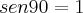 sen90=1 sen90=1