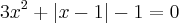 3x^2 + |x-1| - 1 = 0