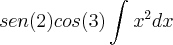 sen(2)cos(3)\int_{}^{}x^2dx