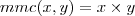 mmc(x,y)=x \times y mmc(x,y)=x \times y