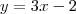 y=3x-2