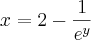 x = 2 - \frac{1}{e^y}