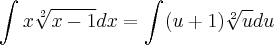\int_{}^{} x\sqrt[2]{x -1}dx = \int_{}^{} (u + 1) \sqrt[2]{u}du