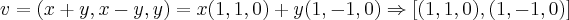 v=(x+y,x-y,y)=x(1,1,0)+y(1,-1,0)\Rightarrow [(1,1,0),(1,-1,0)]
