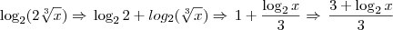 \log_{2} (2 \sqrt[3]{x} ) \Rightarrow \, \log_{2}2 + log_{2} (\sqrt[3]{x}) \Rightarrow \, 1 + \frac{\log_{2}x}{3} \Rightarrow \, \frac{3 + \log_{2}x}{3}