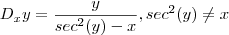 D_x y = \frac{y}{sec^2(y) - x}  , sec^2(y) \neq  x