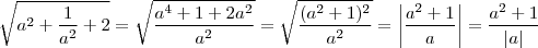 \sqrt{a^2+\frac{1}{a^2}+2}=\sqrt{\frac{a^4+1+2a^2}{a^2}}=\sqrt{\frac{(a^2+1)^2}{a^2}}=\left|\frac{a^2+1}{a}\right|=\frac{a^2+1}{|a|}