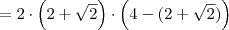 = 2 \cdot \left( 2 + \sqrt{2} \right) \cdot \left( 4 - (2 + \sqrt{2}) \right)