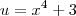 u=x^4+3 u=x^4+3