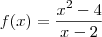 f(x)=\frac{x^2-4}{x-2}