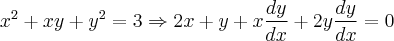 {x}^{2}+xy+ {y}^{2} = 3 \Rightarrow 2x + y + x\frac{dy}{dx} + 2y\frac{dy}{dx} = 0