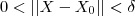 0 < || X - X_0|| < \delta 0 < || X - X_0|| < \delta