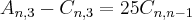 {A}_{n,3} - {C}_{n,3} = 25 {C}_{n,n-1} {A}_{n,3} - {C}_{n,3} = 25 {C}_{n,n-1}