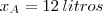 x_A=12\:litros