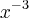 {x}^{-3} {x}^{-3}