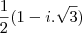 \frac{1}{2}(1 - i.\sqrt{3}) \frac{1}{2}(1 - i.\sqrt{3})
