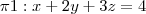 \pi1: x+2y+3z=4 \pi1: x+2y+3z=4