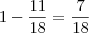 1-\frac{11}{18}=\frac{7}{18}