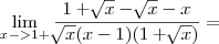\lim_{x->1+}\frac{1+\sqrt[]{x}-\sqrt[]{x}-x}{\sqrt[]{x}(x-1)(1+\sqrt[]{x})}=