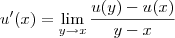 u^\prime(x) = \lim_{y \to x} \frac{u(y)-u(x)}{y-x}