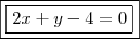 \boxed{\boxed{2x + y - 4 = 0}}