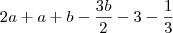 2a + a + b -\frac{3b}{2}-3-\frac{1}{3}