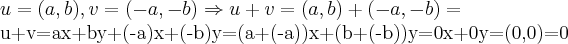 u=(a,b),v=(-a,-b)\Rightarrow u+v=(a,b)+(-a,-b)=
u+v=ax+by+(-a)x+(-b)y=(a+(-a))x+(b+(-b))y=0x+0y=(0,0)=0 u=(a,b),v=(-a,-b)\Rightarrow u+v=(a,b)+(-a,-b)=
u+v=ax+by+(-a)x+(-b)y=(a+(-a))x+(b+(-b))y=0x+0y=(0,0)=0