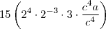 15\left(2^4\cdot 2^{-3} \cdot 3 \cdot \frac{c^{4}a}{c^{4}} \right)