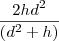\frac{2hd^2}{(d^2+h)}
