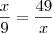\frac{x}{9}=\frac{49}{x} \frac{x}{9}=\frac{49}{x}