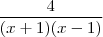 \frac{4}{(x+1)(x-1)} \frac{4}{(x+1)(x-1)}