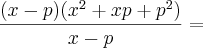 \frac{(x - p)(x^2 + xp + p^2)}{x - p} =