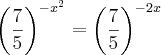 {\left(\frac{7}{5} \right)}^{-x^2}={\left(\frac{7}{5} \right)}^{-2x}