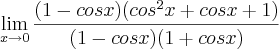 \lim_{x\rightarrow0} \frac{(1 - cosx)(cos^2 x + cos x + 1)}{(1 - cos x)(1+cosx)}