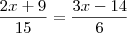 \dfrac{2x+9}{15}=\dfrac{3x-14}{6}