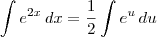 \int e^{2x} \, dx = \frac{1}{2}\int e^u\, du