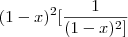 (1-x)^2[\frac{1}{(1-x)^2]}