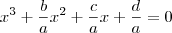 x^3+\frac{b}{a} x^2+\frac{c}{a} x+\frac{d}{a} = 0