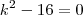 k^2-16=0