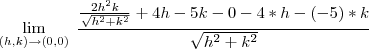 \lim_{ (h,k) \to (0,0) } \; \frac{\frac{2h^2 k}{\sqrt{h^2+k^2}}+4h-5k-0-4*h-(-5)*k}{\sqrt{h^2+k^2} } \lim_{ (h,k) \to (0,0) } \; \frac{\frac{2h^2 k}{\sqrt{h^2+k^2}}+4h-5k-0-4*h-(-5)*k}{\sqrt{h^2+k^2} }