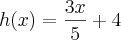 h(x)=\frac{3x}{5}+4