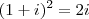 (1+i)^2 = 2i