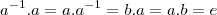 {a}^{-1}.a=a.{a}^{-1}=b.a=a.b=e