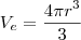 V_e=\frac{4\pi r^3}{3} V_e=\frac{4\pi r^3}{3}
